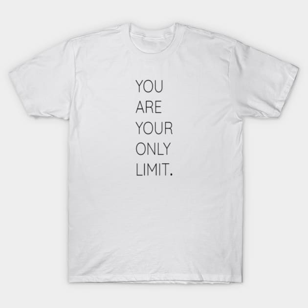 You are your only limit T-Shirt by TPT98